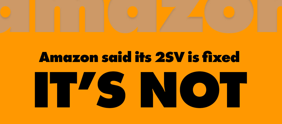 Amazon’s 2SV STILL doesn’t work (video proof)