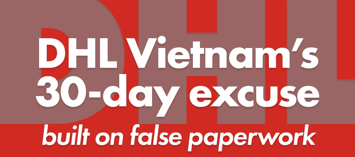 DHL Vietnam’s latest excuse: the “30-day” fiction