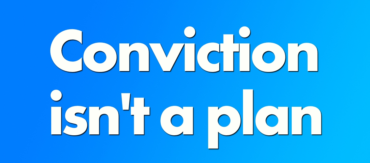 Conviction is not a strategy
